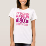 80th Birthday Gift Idea For Female T-Shirt<br><div class="desc">Celebrate a 80th birthday gift with this great 80th birthday gift idea. Cute pink I’m Still Rockin and Rolling My 80th Birthday saying.</div>