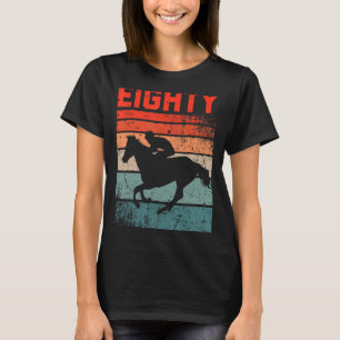 80th Birthday Horse Rider Fan 80 Years old Man Wom T-Shirt