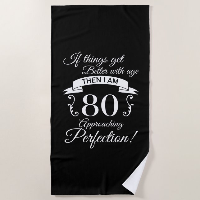 80th Birthday Humour Approaching Perfection Beach Towel (Front)