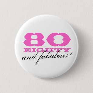80th birthday pinback button   80 and fabulous!