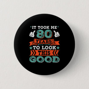80th Birthday Quote Graphics Funny 80 Years Old B- 6 Cm Round Badge