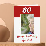 80th Birthday Red Photo Happy Birthday  Card<br><div class="desc">80th Birthday Red Photo Happy Birthday Card. The card is in red and white colours. Personalise with your photo and text on the front and your message inside the card or erase it. You can also change the age.</div>