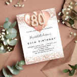 80th birthday rose gold balloons  invitation<br><div class="desc">For an elegant 80th birthday.  A white background. Decorated with rose gold,  pink confetti and balloons.  Personalise and add a name,  and party details. The name is written with a hand lettered style script,  number 80 with balloon style fonts.</div>