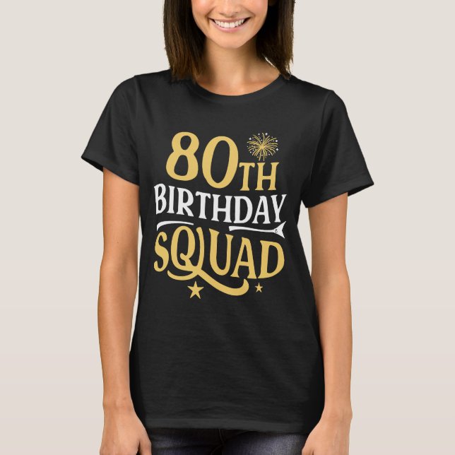 80th Birthday Squad Funny Party 80 Year Family T-Shirt (Front)