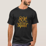 80th Birthday Squad Party Bday Yellow Gold T-Shirt<br><div class="desc">80th Birthday Squad Party Bday Yellow Gold</div>