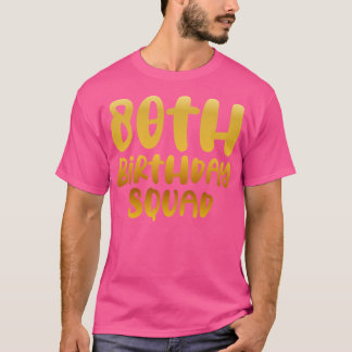 80th birthday squad T-Shirt