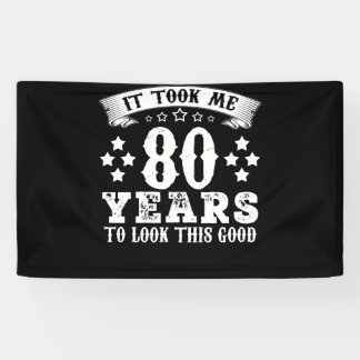 80th Birthday Took 80 Years To Look This Good Banner