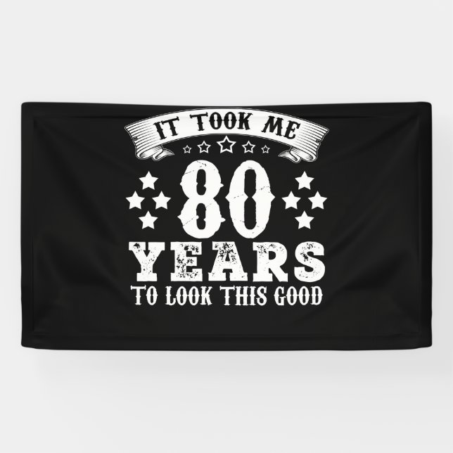 80th Birthday Took 80 Years To Look This Good Banner (Horizontal)