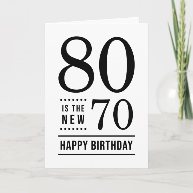 80th Birthday White and Black 80 is the new 70 Card (Front)