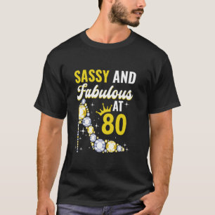 80th Birthday Woman Girl Sassy And Fabulous At 80 T-Shirt