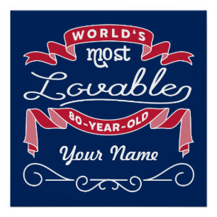 80th Birthday World’s Most Loveable 80-Year-Old Poster