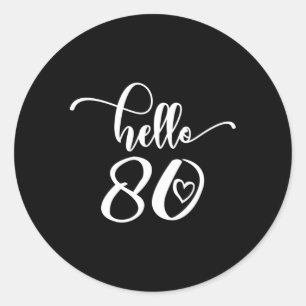 80Th For Hello 80 Eighty 80 Classic Round Sticker