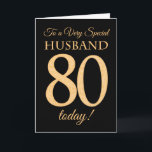 80th Gold-effect on Black, for Husband Birthday Card<br><div class="desc">A chic 80th Birthday Card for a 'Very Special Husband',  with a number 80 composed of gold-effect numbers and the word 'Husband',  in gold-effect,  on a black background. The inside message,  which you can change if you wish,  is 'Happy Birthday'</div>