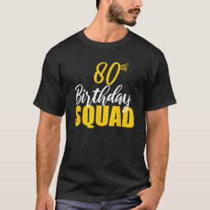 80th Happy Birthday Squad Party Bday Family Group  T-Shirt