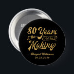 80th or Any Birthday Retro Years in the Making 7.5 Cm Round Badge<br><div class="desc">Retro 80th or any birthday personalised pin-back buttons featuring a retro calligraphy script typography title 80 YEARS IN THE MAKING which incorporates his or her birth year within the design and your custom text (shown name and date)--all in your choice of colours. ASSISTANCE: For help with design modification or personalisation,...</div>