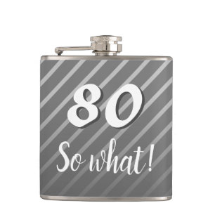 80th so What Elegant Grey Stripe 80th Birthday Hip Flask