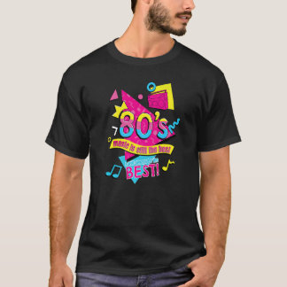 80u2019s Music is Still the Best Retro Eighties St T-Shirt