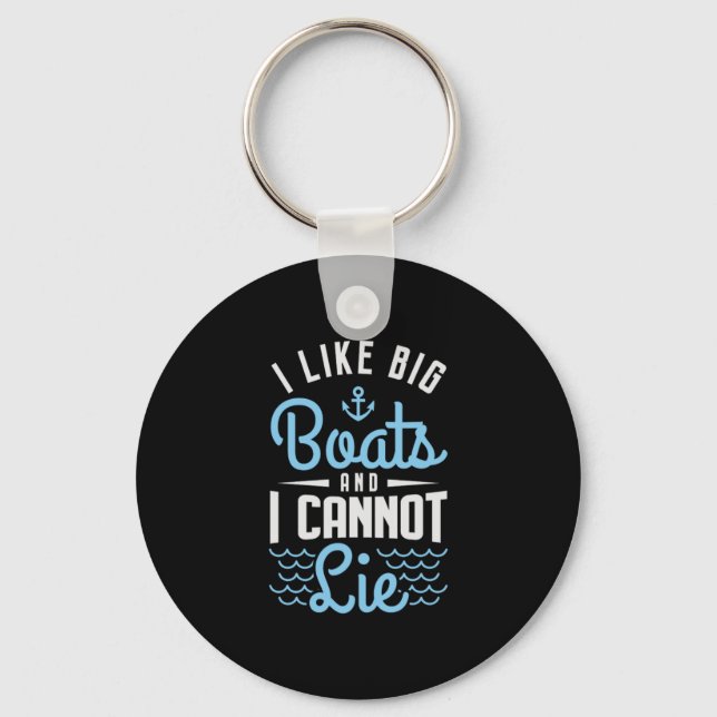 81.I Like Big Boats And I Cannot Lie Key Ring (Front)