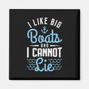 81.I Like Big Boats And I Cannot Lie Magnet