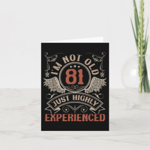 81 Years Old Im Not Old Highly Experienced 81th Bi Card