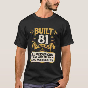 81St Birthday Built 81 Years Ago T-Shirt