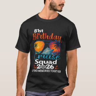 81st Birthday Cruise Squad Friends Family Vacation T-Shirt