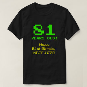81st Birthday: Fun, 8-Bit Look, Nerdy / Geeky "81" T-Shirt