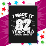82 Year Old Sarcastic Meme Funny 82nd Birthday Card<br><div class="desc">This funny 82nd birthday design makes a great sarcastic humour joke or novelty gag gift for a 82 year old birthday theme or surprise 82nd birthday party! Features 'I Made it to 82 Years Old... Nothing Scares Me' funny 82nd birthday meme that will get lots of laughs from family, friends,...</div>