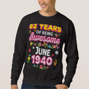 82 Years Of Being Awesome Since June 1940 Birthday Sweatshirt