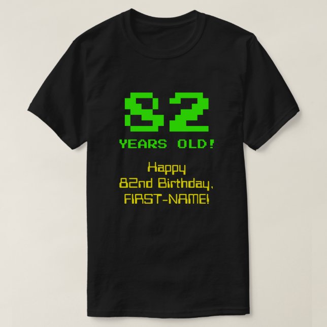 82nd Birthday: Fun, 8-Bit Look, Nerdy / Geeky "82" T-Shirt (Design Front)