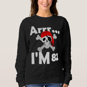 82th Birthday Pirate Skull 82 Years Old Bday Sweatshirt