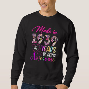 83 Year Of Being Awesome Made In 1939 Birthday Vi Sweatshirt