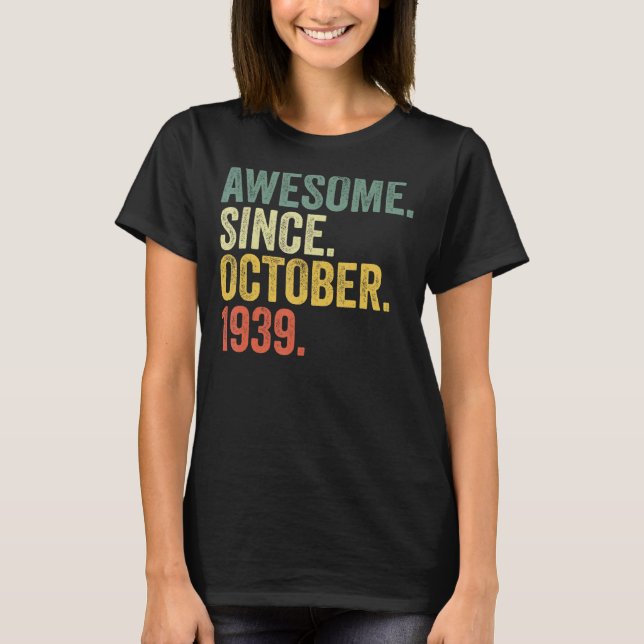 83rd Birthday Awesome Since October 1939 83 Year O T-Shirt (Front)