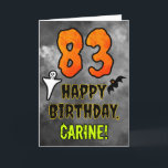 83rd Birthday: Eerie Halloween Theme   Custom Name Card<br><div class="desc">The front of this spooky and scary Hallowe’en themed birthday greeting card design features a large number “83”. It also features the message “HAPPY BIRTHDAY, ”, and an editable name. There are also depictions of a ghost and a bat on the front. The inside features a custom birthday greeting message,...</div>