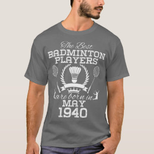 84 Year Old Birthday in May 1940 Best Badminton Pl T-Shirt