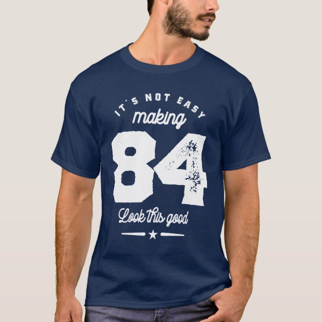 84 Year Old Funny 84th Birthday T-Shirt (Front)