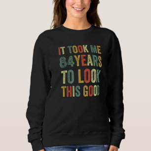 84 Years Old Birthday Eighty Fourth Bday Party 84t Sweatshirt