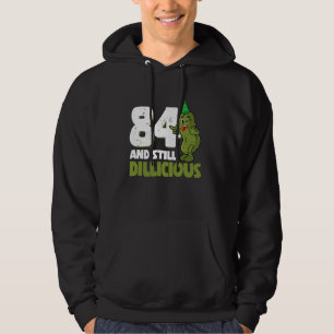 84 Years Old Cucumber Dillicious 84th Birthday Dil Hoodie