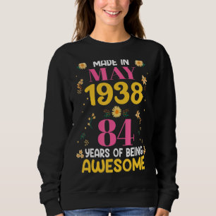 84 Years Old Women Made In May 1938 Birthday Sweatshirt