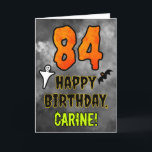 84th Birthday: Eerie Halloween Theme   Custom Name Card<br><div class="desc">The front of this spooky and scary Halloween themed birthday greeting card design features a large number “84”. It also features the message “HAPPY BIRTHDAY, ”, and a customisable name. There are also depictions of a bat and a ghost on the front. The inside features a custom birthday greeting message,...</div>