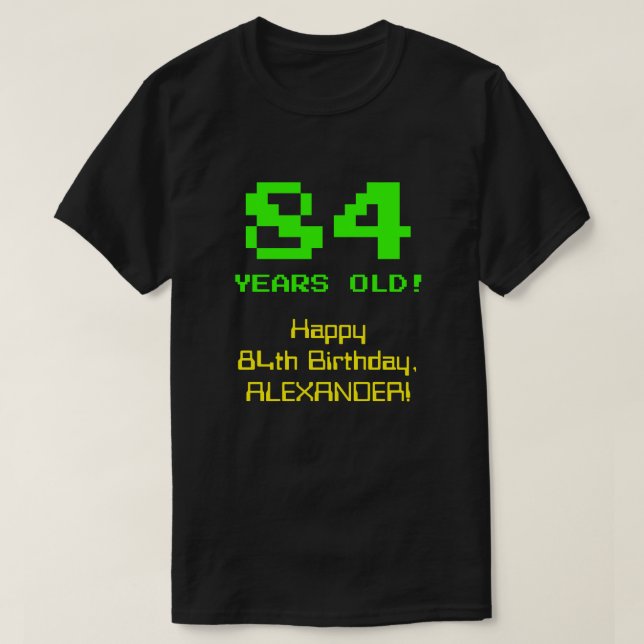 84th Birthday: Fun, 8-Bit Look, Nerdy / Geeky "84" T-Shirt (Design Front)