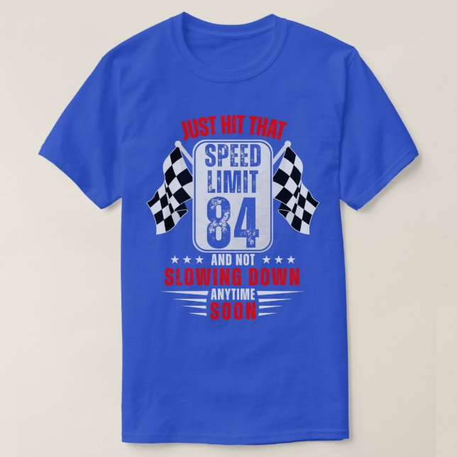 84th Birthday Speed Limit Sign 84 Years Old Racing T-Shirt (Design Front)