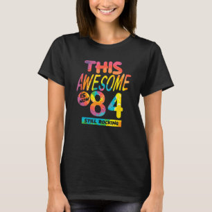 84th Birthday This Awesome Is Now 84 Years Old Bir T-Shirt