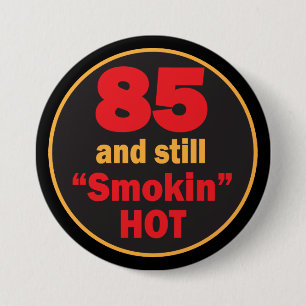 85 and Smokin Hot 85th Birthday 7.5 Cm Round Badge