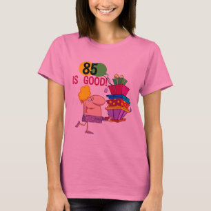 85 is Good Birthday Tshirts and Gifts