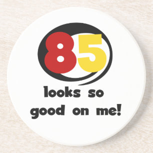 85 Looks So Good On Me Tshirts and Gifts Coaster