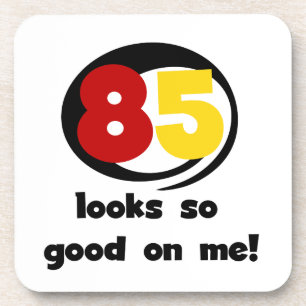 85 Looks So Good On Me Tshirts and Gifts Coaster