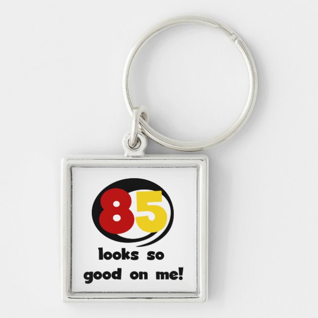 85 Looks So Good On Me Tshirts and Gifts Key Ring (Front)