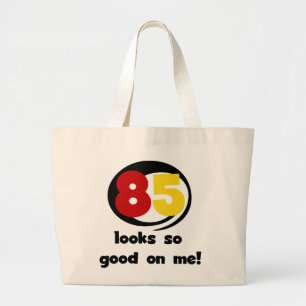 85 Looks So Good On Me Tshirts and Gifts Large Tote Bag