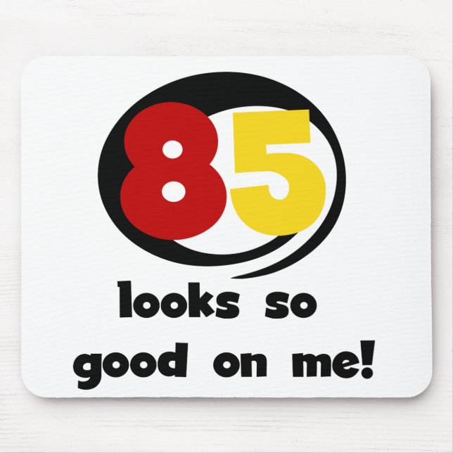 85 Looks So Good On Me Tshirts and Gifts Mouse Mat (Front)